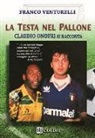 Franco Venturelli - La testa nel pallone. Claudio Onofri si racconta
