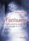 Andrea Biscaro, Andrea Biscàro - Fantasmi. Sette storie inattese tra magia e folklore