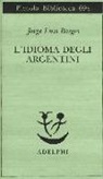 Jorge L. Borges, Jorge Luis Borges, L. Lorenzini, A. Melis - L'idioma degli argentini