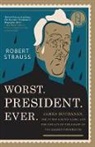 Robert Strauss, Strauss Robert - Worst. President. Ever.