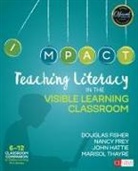 Doug B. Fisher, Doug B. Frey Fisher, Douglas Fisher, Douglas B. Fisher, Douglas B. Frey Fisher, Douglas B. Thayre Fisher... - Teaching Literacy in the Visible Learning Classroom, Grades 6-12