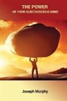 Joseph Murphy - The Power of Your Subconscious Mind