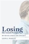 Leon J. Podles - Losing the Good Portion – Why Men Are Alienated from Christianity