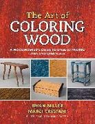 Marci Crestani, Brian Miller, Brian/ Crestani Miller - The Art of Coloring Wood