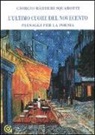 Giorgio Bàrberi Squarotti - L'ultimo cuore del Novecento. Paesaggi per la poesia