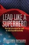 Sebastien Richard, Richard Sebastien - Lead Like a Superhero