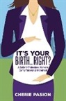 Cherie Pasion - It’s Your Birth…Right?