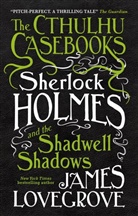 James Lovegrove, Lovegrove James - Cthulhu Casebooks - Sherlock Holmes and the Shadwell Shadows