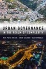 Miene Pieter van Dijk, Meine Pieter van Dijk, Miene Pieter van Dijk, Jurian Edelenbos, Kees van Rooijen, Meine Pieter van Dijk... - Urban Governance in the Realm of Complexity