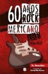 Rafael Gonzalez Villegas, Rafael Alfonso Gonza Villegas - 60 aios de rock mexicano / 60 Years of Mexican Rock: 1956-1979
