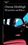 Ottessa Moshfegh - Mi nombre era Eileen / Eileen