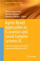 Manab Ichikawa, Manabu Ichikawa, Utomo Sarjono Putro, Manahan Siallagan - Agent-Based Approaches in Economics and Social Complex Systems IX