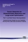 Andrzej Cichocki, Namgil Lee, Danilo P Mandic, Danilo P. Mandic, Ivan Oseledets, Anh-Huy Phan... - Tensor Networks for Dimensionality Reduction and Large-scale Optimization