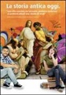 Massimiliano Ciaffi, M. Pia Mazziotti - La storia antica oggi. Ipazia d'Alessandria, Aspasia di Mileto, Assiotea di Fliunte, Galla Placidia, Adriano, Marco Aurelio