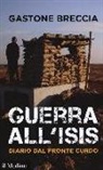 Gastone Breccia - Guerra all'ISIS. Diario dal fronte curdo
