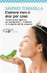 Saverio Tomasella - L'amore non è mai per caso. Riconoscere e superare ciò che davvero ci impedisce di trovare la felicità in amore