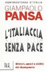 Giampaolo Pansa - L'Italiaccia senza pace. Misteri, amori e delitti del dopoguerra