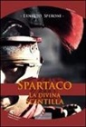 Ernesto Speroni - Spartaco. La divina scintilla