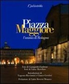 Fabio Morellato, Giampaolo Zaniboni - Piazza Maggiore l'anima di Bologna