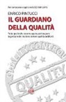 Enrico Pintucci - Il guardiano della qualità. Per conoscere e applicare la ISO 9001:2015