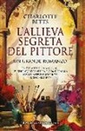 Charlotte Betts - L'allieva segreta del pittore