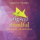 Samuel Tsang - Origami mindful. Piega la carta... dispiega la mente