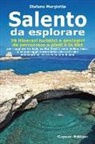 Stefano Margiotta - Salento da esplorare. 29 itinerari turistici e geologici da percorrere a piedi o in bici per viaggiare tra baie, cavità, fossili, zone umide, rocce
