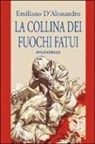 Emiliano D'Alessandro - La collina dei fuochi fatui