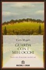 Carlo Mugelli - Guarda con i miei occhi. Storie vere di anziani e di malati rari
