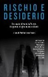 Pierfrancesco Pacoda - Rischio e desiderio. Un viaggio nel mondo della notte tra giovani, droghe, eccessi e divieti