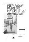 F. Orsitto, F. Pacchioni - Pier Paolo Pasolini. Prospettive americane