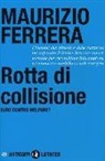 Maurizio Ferrera - Rotta di collisione. Euro contro welfare?