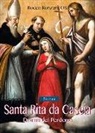 Rocco Ronzani - Santa Rita da Cascia. Donna del perdono