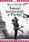 Maria Masella - Amori incrociati a Parigi