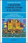 Alessandro Chiocchini - I maestri costruttori e il gotico