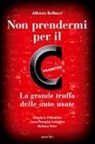 Alfredo Bellucci - Non prendermi per il chilometro. La grande truffa delle auto usate