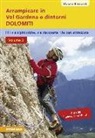 Mauro Bernardi - Arrampicare in val Gardena e dintorni. Dolomiti. 110 vie alpinistiche, vie ben attrezzate, vie riscoperte