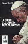 Discepoli di verità - La croce e le spine di papa Francesco