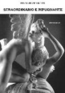Bruna Franceschini - Straordinario e ripugnante