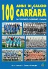 Carlo Fontanelli, Gustavo Masseglia - 100 anni di calcio a Carrara. Dal 1908 partite, protagonisti e immagini