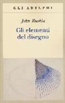 John Ruskin - Gli elementi del disegno