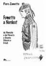 Piero Zanotto - Fumetto a nordest da Venezia e dal Veneto a Trento Trieste e Friuli