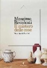 Massimo Recalcati - Il mistero delle cose. Nove ritratti di artisti
