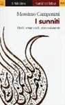 Massimo Campanini - I sunniti. Dalle origini allo stato islamico