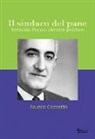 Fausto Cozzetto - Il sindaco del pane. Settimio Perna. Ritratto politico