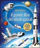 Gabriele Antonini, Louie Stowell - Il grande libro dei veicoli spaziali