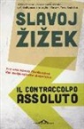 Slavoj Zizek - Il contraccolpo assoluto. Per una nuova fondazione del materialismo dialettico