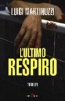 Luigi Martinuzzi - L'ultimo respiro