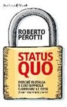 Roberto Perotti - Status quo. Perché in Italia è così difficile cambiare le cose (e come cominciare a farlo)