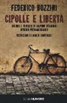 Federico Bozzini - Cipolle e libertà. Ricordi e pensieri di Gelmino Ottaviani operaio metalmeccanico